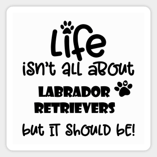 Life with a Labrador Retriever funny dog quote Magnet